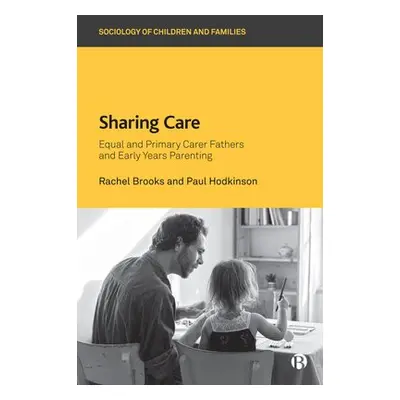 Sharing Care - Brooks, Rachel (University of Surrey) a Hodkinson, Paul (University of Surrey)