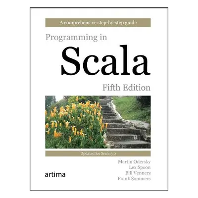 Programming in Scala, Fifth Edition - Spoon, Lex a Venners, Bill a Sommers, Frank