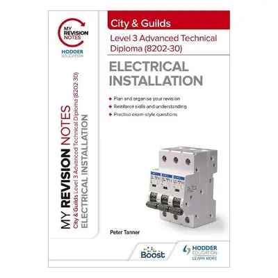 My Revision Notes: City a Guilds Level 3 Advanced Technical Diploma in Electrical Installation (