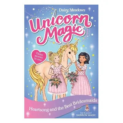 Unicorn Magic: Heartsong and the Best Bridesmaids - Meadows, Daisy