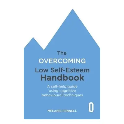 Overcoming Low Self-esteem Handbook - Fennell, Dr Melanie