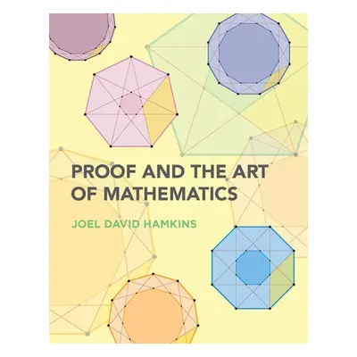 Proof and the Art of Mathematics - Hamkins, Joel David