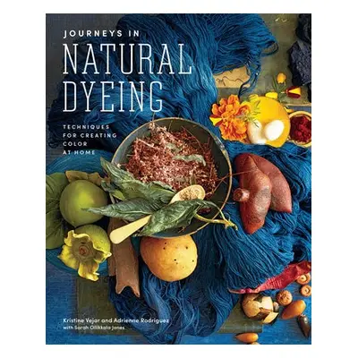 Journeys in Natural Dyeing - Vejar, Kristine a Rodriguez, Adrienne