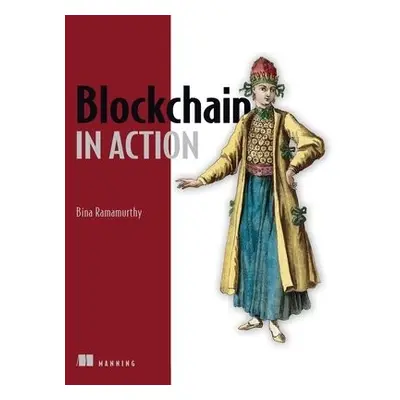 Blockchain in Action - Ramamurthy, Bina