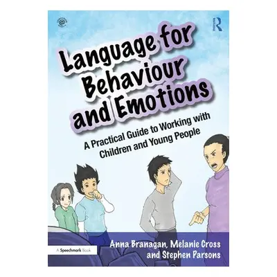 Language for Behaviour and Emotions - Branagan, Anna a Cross, Melanie a Parsons, Stephen