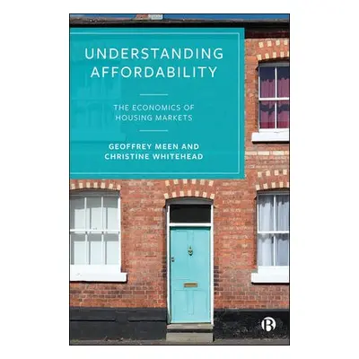 Understanding Affordability - Meen, Geoffrey (University of Reading) a Whitehead, Christine (Lon