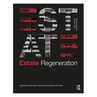 Estate Regeneration - Kilpatrick, Brendan a Patel, Manisha