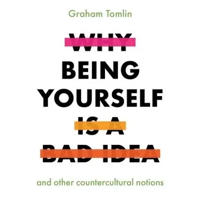 Why Being Yourself is a Bad Idea - Tomlin, Graham