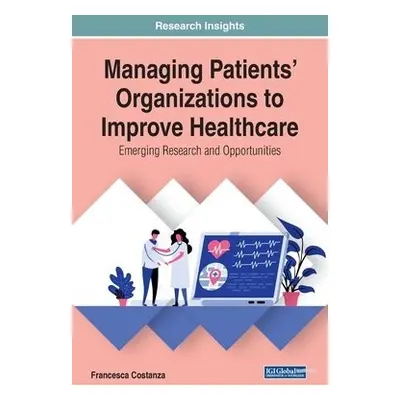 Managing Patients' Organizations to Improve Healthcare - Costanza, Francesca