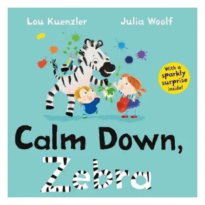 Calm Down, Zebra - Kuenzler, Lou (Author)