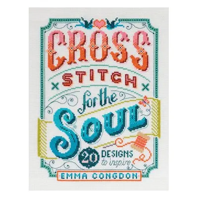 Cross Stitch for the Soul - Congdon, Emma (Author)