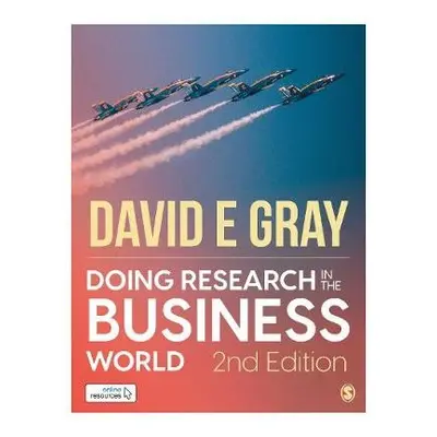 Doing Research in the Business World: Paperback with Interactive eBook - Gray, David E