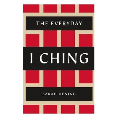 Everyday I Ching - Dening, Sarah