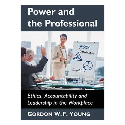 Power and the Professional - Young, Gordon W.F.