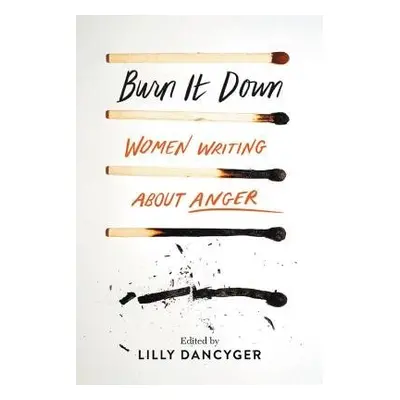 Burn It Down - Dancyger, Lilly