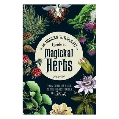 Modern Witchcraft Guide to Magickal Herbs - Nock, Judy Ann