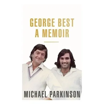 George Best: A Memoir - Parkinson, Michael