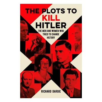 Plots to Kill Hitler - Dargie, Richard