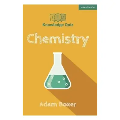 Knowledge Quiz: Chemistry - Boxer, Adam