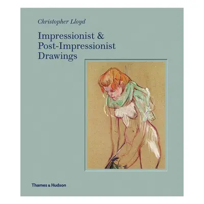 Impressionist and Post-Impressionist Drawings - Lloyd, Christopher