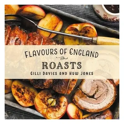 Flavours of England: Roasts - Davies, Gilli