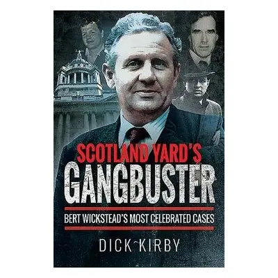 Scotland Yard's Gangbuster - Kirby, Dick