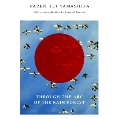 Through the Arc of the Rain Forest - Yamashita, Karen Tei