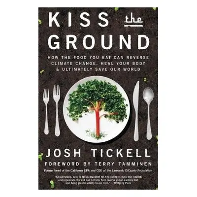 Kiss the Ground - Tickell, Josh a Tamminen, Terry