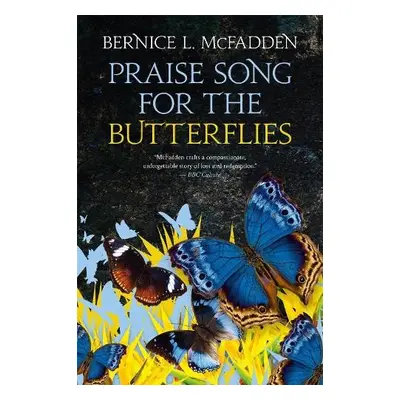 Praise Song For The Butterflies - McFadden, Bernice L.