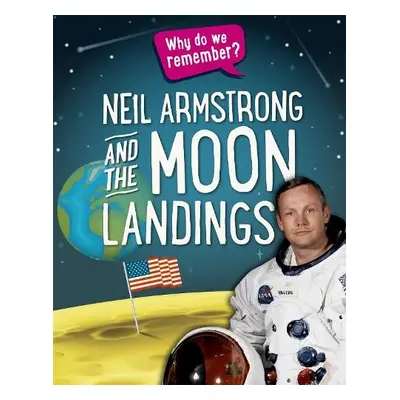 Why do we remember?: Neil Armstrong and the Moon Landings - Howell, Izzi