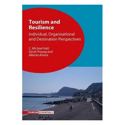 Tourism and Resilience - Hall, C. Michael a Prayag, Girish a Amore, Alberto