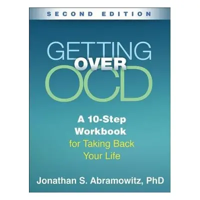 Getting Over OCD, Second Edition - Abramowitz, Jonathan S.