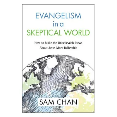 Evangelism in a Skeptical World - Chan, Sam