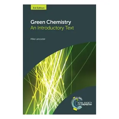 Green Chemistry - Lancaster, Mike (Chemical Industries Association, UK)