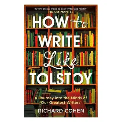 How to Write Like Tolstoy - Cohen, Richard