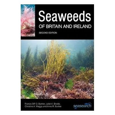 Seaweeds of Britain and Ireland - Bunker, Francis a Brodie, Juliet A. a Maggs, Christine A. a Bu