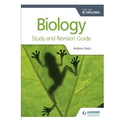 Biology for the IB Diploma Study and Revision Guide - Davis, Andrew a Clegg, C. J.