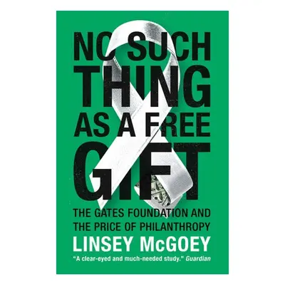 No Such Thing as a Free Gift - McGoey, Linsey