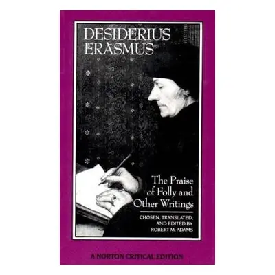 Praise of Folly and Other Writings - Erasmus, Desiderius