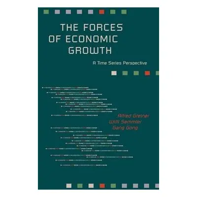 Forces of Economic Growth - Greiner, Alfred a Semmler, Willi a Gong, Gang