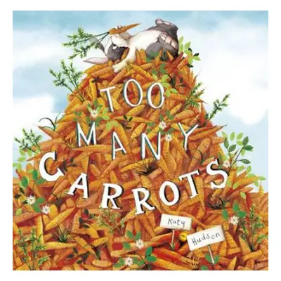 Too Many Carrots - Hudson, Katy