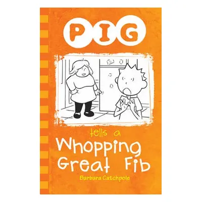 PIG Tells a Whopping Great Fib - Catchpole Barbara