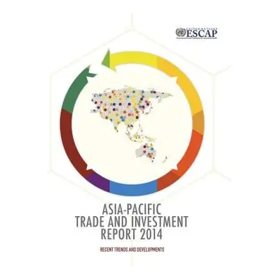 Asia-Pacific trade and investment report 2014 - United Nations: Economic and Social Commission f