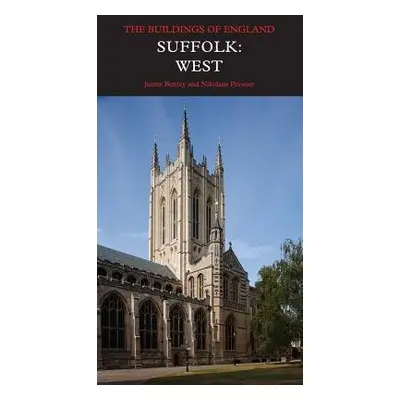 Suffolk: West - Bettley, James a Pevsner, Nikolaus