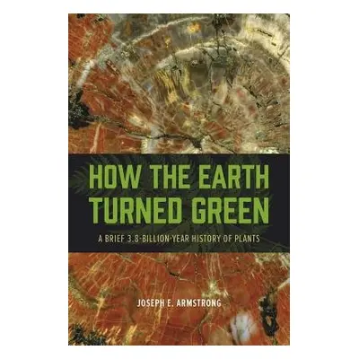 How the Earth Turned Green - Armstrong, Joseph E.