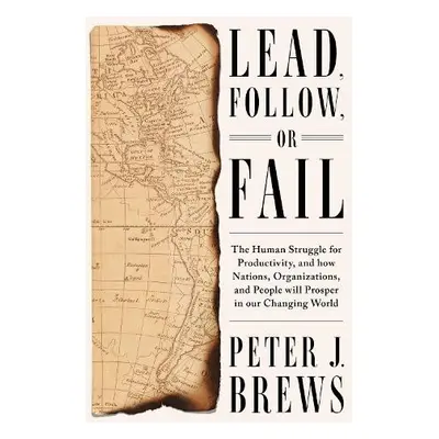 Lead, Follow, or Fail - Brews, Peter J.