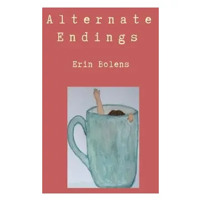 Alternate Endings - Bolens, Erin