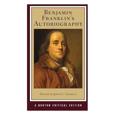 Benjamin Franklin's Autobiography - Franklin, Benjamin