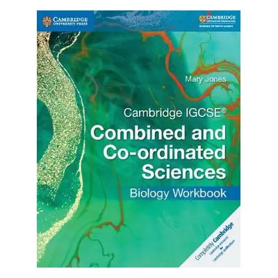 Cambridge IGCSE® Combined and Co-ordinated Sciences Biology Workbook - Jones, Mary