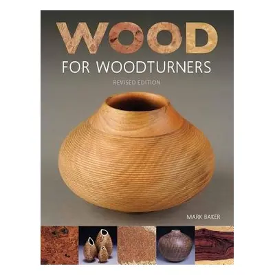 Wood for Woodturners (Revised Edition) - Baker, M